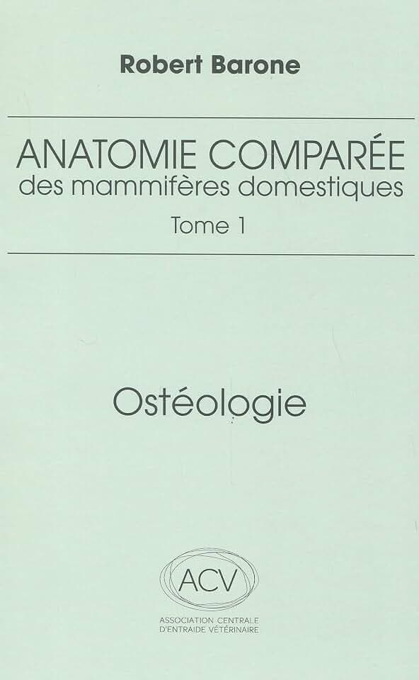 anatomie comparee des mammiferes domestiques. tome 1: osteologie, 5e ed.