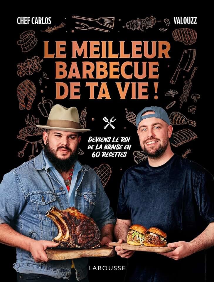 Le meilleur barbecue de ta vie !: Deviens le roi de la braise en 60 recettes