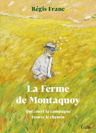 la ferme de Montaquoy : qui court la campagne trouve le chemin