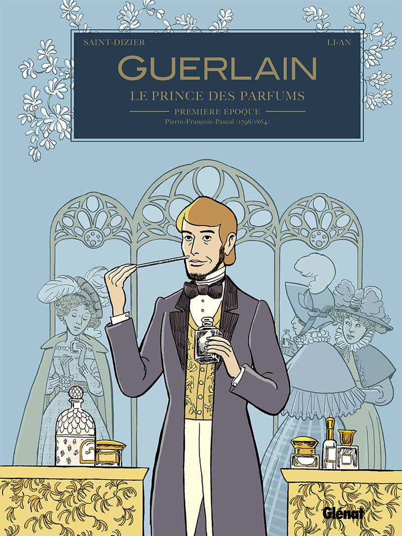 Guerlain tome 1 - 1re époque : Pierre-François-Pascal (1798/1864)