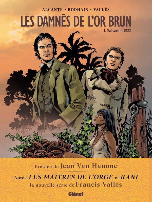 Le goût amer du chocolat.Brésil, 1822. Sur ce territoire encore sous domination portugaise, les plantations prospèrent et les notables se pressent au port de Salvador pour trouver des esclaves aptes au travail. C'est là que Dom Louis et son frère cadet Tiago espèrent repérer, eux aussi, des hommes robustes. Mais, subjugué par sa beauté, Dom Louis repart avec une jeune esclave, Maïra ! Ce n'est bien sûr pas du goût de leur père, qui a besoin de main d'oeuvre pour faire tourner son exploitation de cacao. Dans un contexte politique incertain où les indépendantistes menacent l'ordre établi, ce père préoccupé par les affaires décide de marier Dom Louis. Malheureusement, le jeune héritier impulsif et violent n'a d'yeux que pour Maïra. Exténuée par le travail dans les champs, cette dernière est à bout de force... Seule échappatoire, intégrer le domaine comme servante. Pendant ce temps, les rivalités grandissantes entre les deux frères dynamitent littéralement le clan familial de l'intérieur. Désormais, Tiago devient l'héritier favori. La haine que lui voue alors son frère Dom Louis dépasse l'entendement. Tiago va-t-il réussir à prendre les rênes du domaine dans un pays au bord de l'implosion ? Maïra va-t-elle rester enchaînée à cette existence ? Et si les destins de ces deux personnages se croisent, jusqu'où iront-ils ?Sans nul doute, la meilleure saga familiale depuis Les Maitres de l'Orge (2014), dessinée déjà par Francis Vallès et scénarisée par Jean Van Hamme. Cet adepte de la ligne clair revient ici avec un trait classique pour magnifier un récit engagé signé Fabien Rodhain (Les Seigneurs de la Terre) et Alcante (La Bombe, 2020). Alcante a cosigné avec son « père spirituel » Jean Van Hamme (XIII, Largo Winch et Les Maitres de l'Orge) la série RANI (Ed. Le Lombard), déjà illustrée par Francis Vallès. Ce premier tome prometteur, préfacé logiquement par Van Hamme, dénonce l'esclavagisme et les grandes industries qui se sont enrichies en exploitant les populations opprimées.