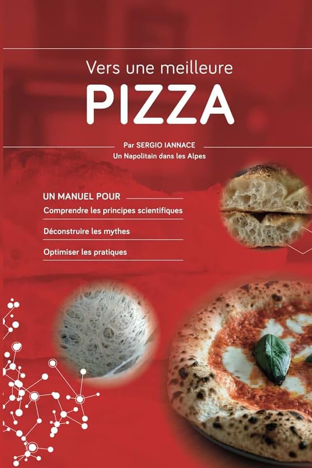 Vers une meilleure Pizza: Un manuel pour comprendre les principes scientifiques, déconstruire les mythes et optimiser les pratiques