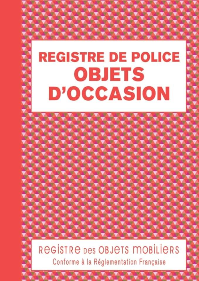 REGISTROMÉDIA ÉDITIONS Registre de Police Objets d'Occasion: Registre des Objets Mobiliers obligatoire pour Friperies, Dépôts Ventes, Vide-Greniers, Brocanteur, Antiquaire, Achat et Vente, 120 pages - Triangles Rouges