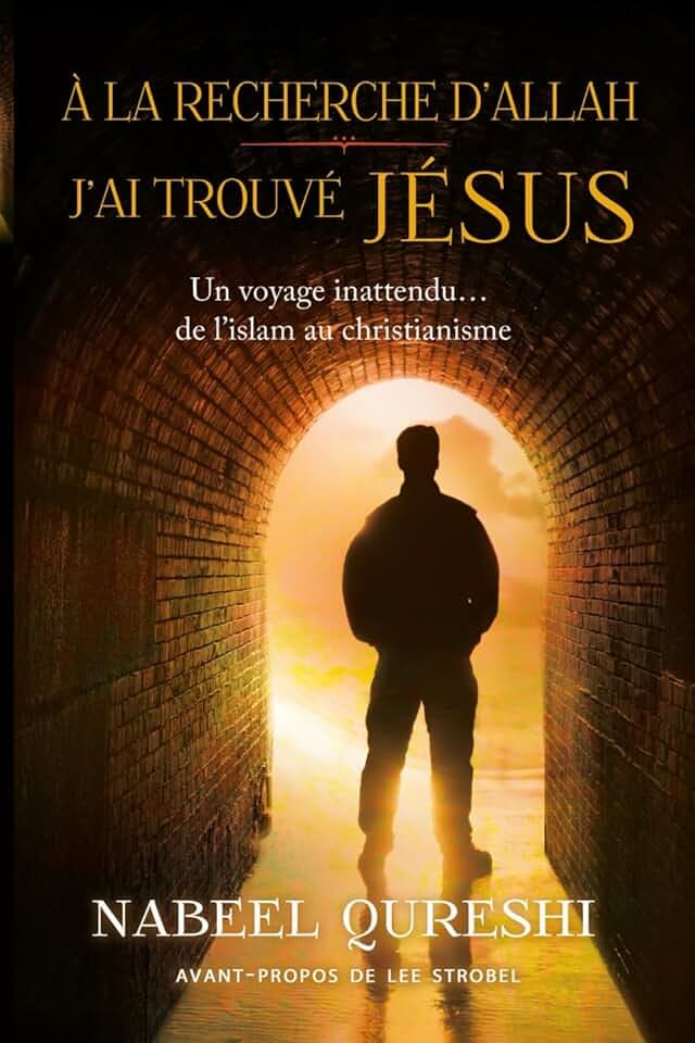 A la recherche d'Allah j'ai trouvé Jésus: Un voyage inattendu de l’islam au christianisme