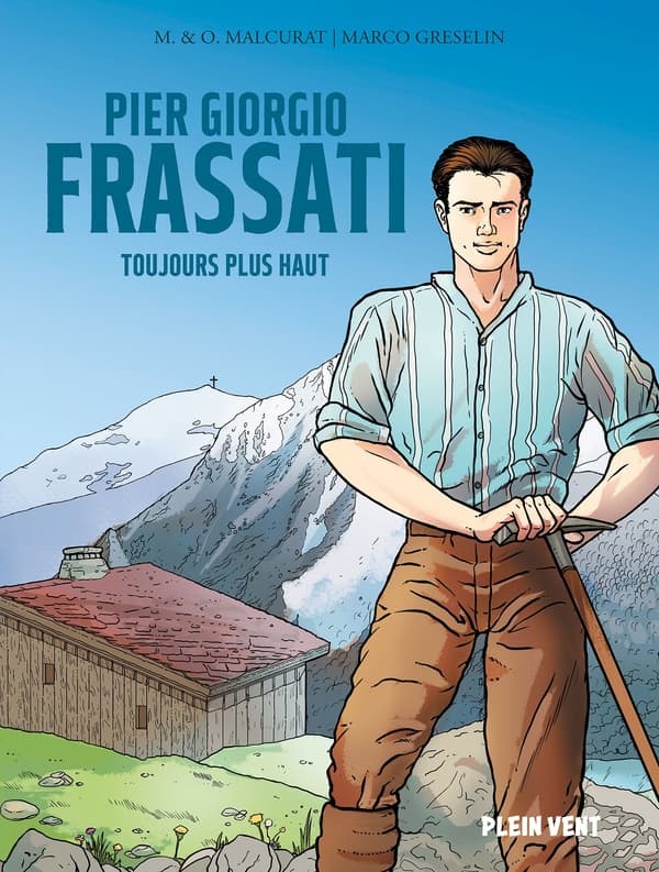 Pier Giorgio Frassati - Toujours plus haut
