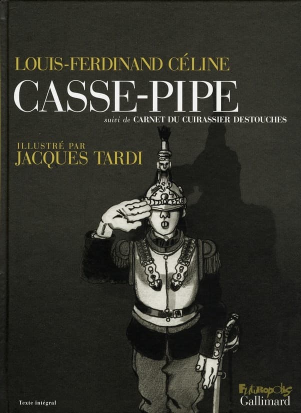 casse-pipe ; suivi de carnet du cuirassier destouches