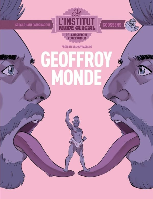L'institut Fluide Glacial présente : Geoffroy Monde