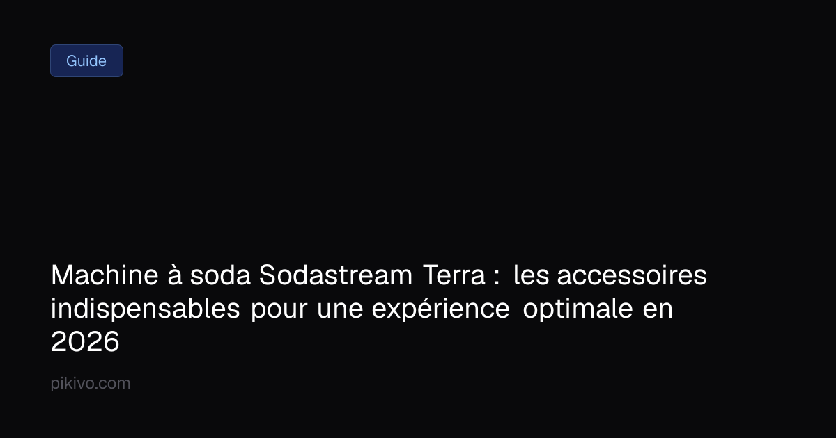 Machine à soda Sodastream Terra : les accessoires indispensables pour ...